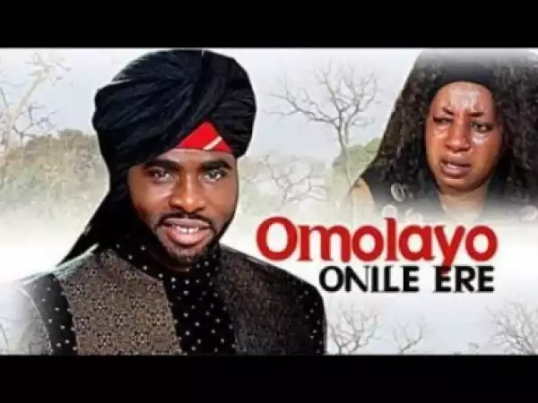 Video: OMOLAYO ONILE ERE - Yoruba Movie